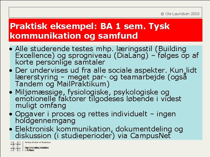  © Ole Lauridsen 2003 Praktisk eksempel: BA 1 sem. Tysk kommunikation og samfund