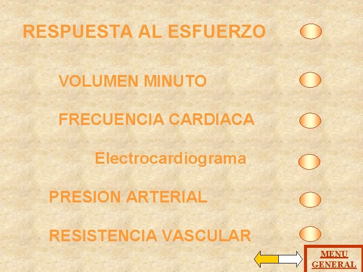 RESPUESTA AL ESFUERZO VOLUMEN MINUTO FRECUENCIA CARDIACA Electrocardiograma PRESION ARTERIAL RESISTENCIA VASCULAR MENU GENERAL