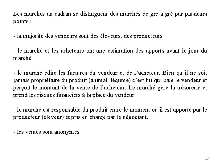 Les marchés au cadran se distinguent des marchés de gré à gré par plusieurs