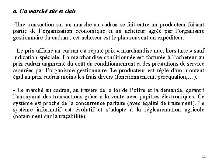 a. Un marché sûr et clair -Une transaction sur un marché au cadran se