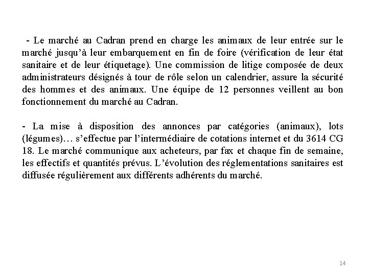  - Le marché au Cadran prend en charge les animaux de leur entrée