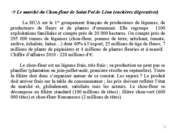  Le marché du Chou-fleur de Saint Pol de Léon (enchères dégressives) La SICA