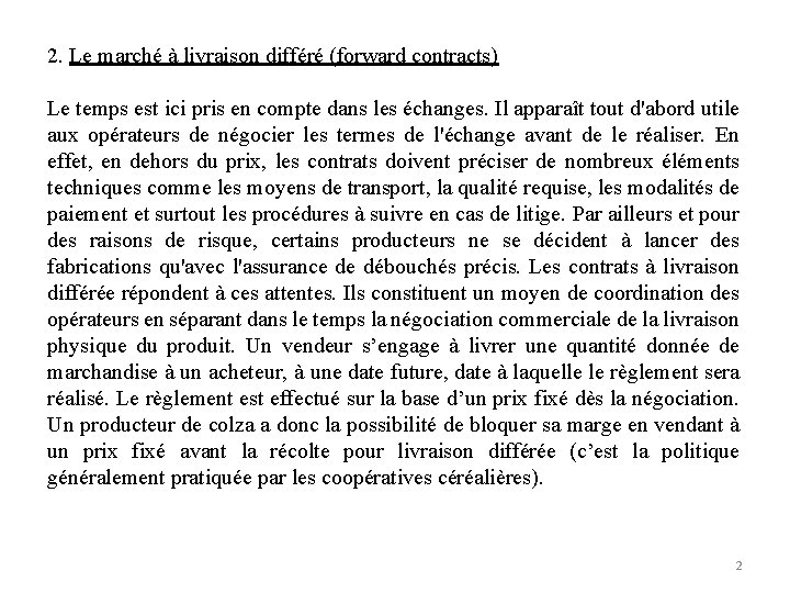 2. Le marché à livraison différé (forward contracts) Le temps est ici pris en