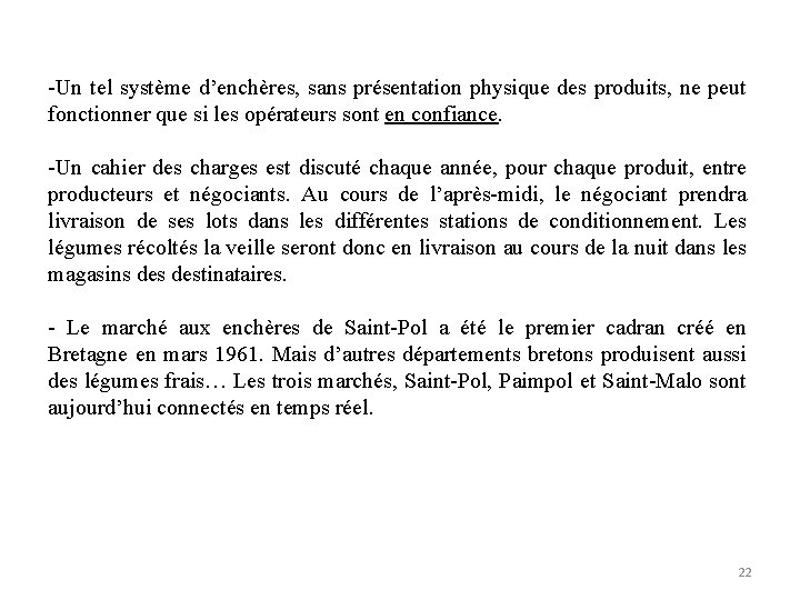 -Un tel système d’enchères, sans présentation physique des produits, ne peut fonctionner que si