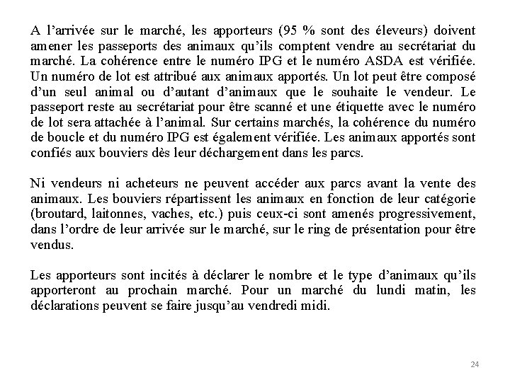 A l’arrivée sur le marché, les apporteurs (95 % sont des éleveurs) doivent amener