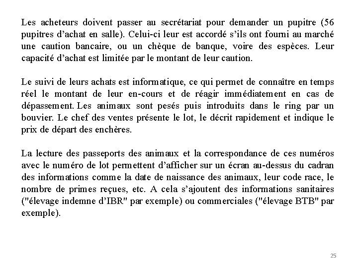 Les acheteurs doivent passer au secrétariat pour demander un pupitre (56 pupitres d’achat en