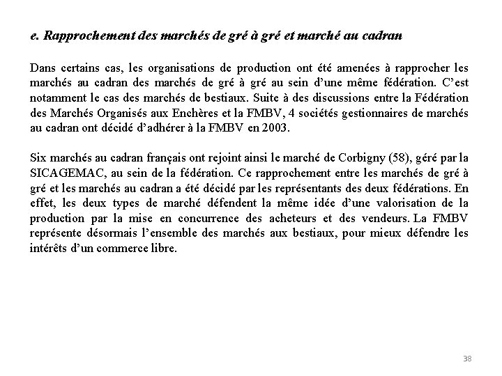 e. Rapprochement des marchés de gré à gré et marché au cadran Dans certains