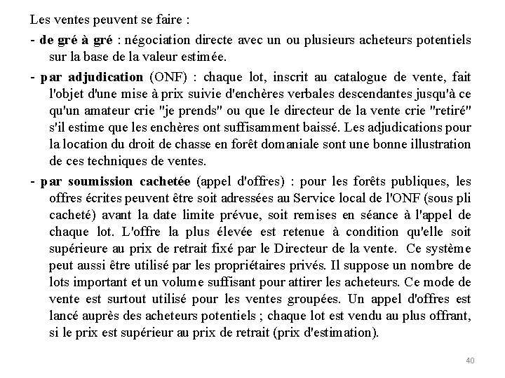 Les ventes peuvent se faire : - de gré à gré : négociation directe