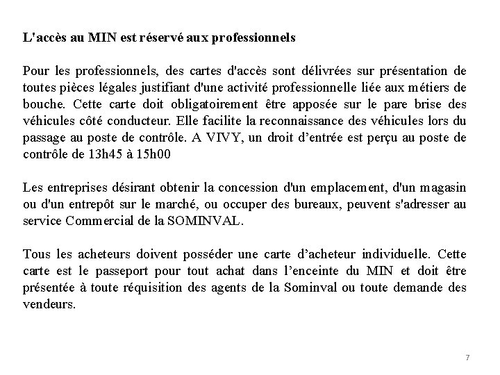 L'accès au MIN est réservé aux professionnels Pour les professionnels, des cartes d'accès sont