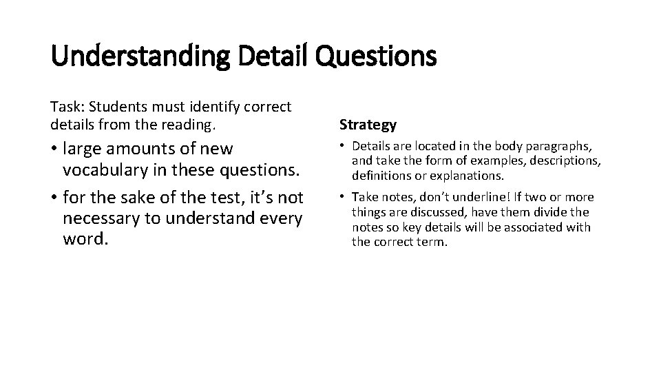 Understanding Detail Questions Task: Students must identify correct details from the reading. • large