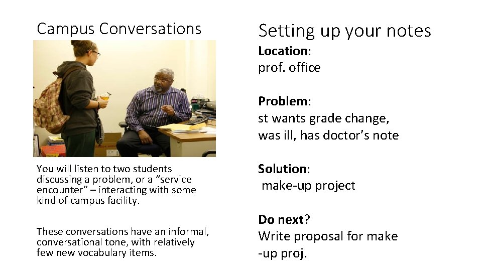 Campus Conversations Setting up your notes Location: prof. office Problem: st wants grade change,