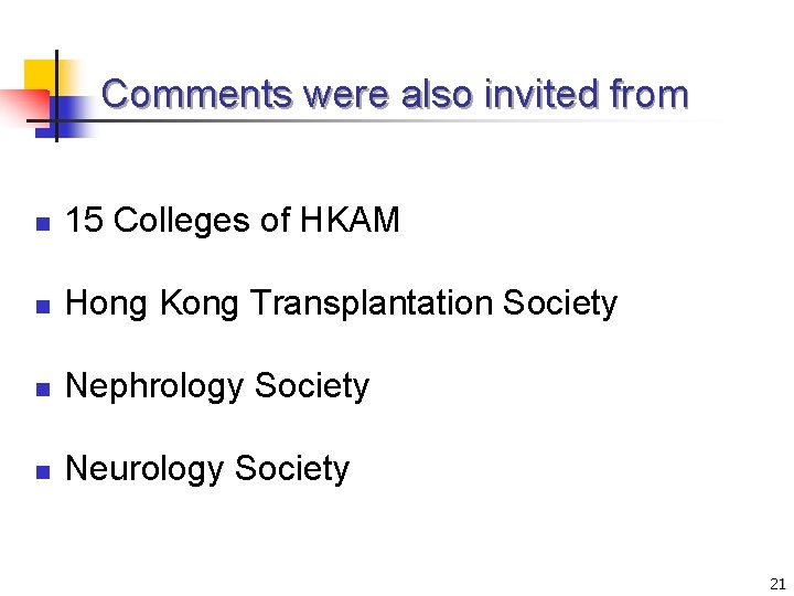 Comments were also invited from n 15 Colleges of HKAM n Hong Kong Transplantation