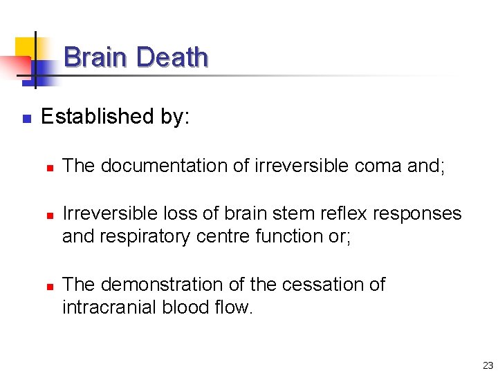 Brain Death n Established by: n n n The documentation of irreversible coma and;