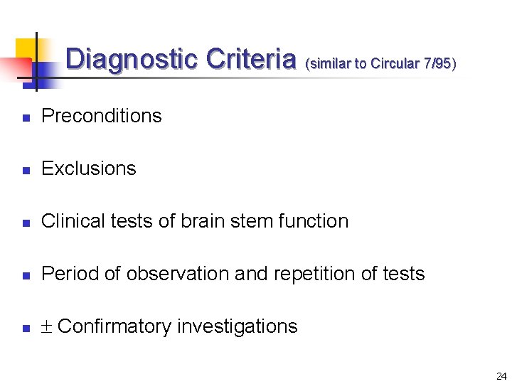 Diagnostic Criteria (similar to Circular 7/95) n Preconditions n Exclusions n Clinical tests of