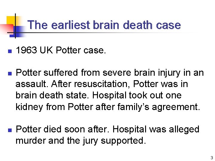 The earliest brain death case n n n 1963 UK Potter case. Potter suffered
