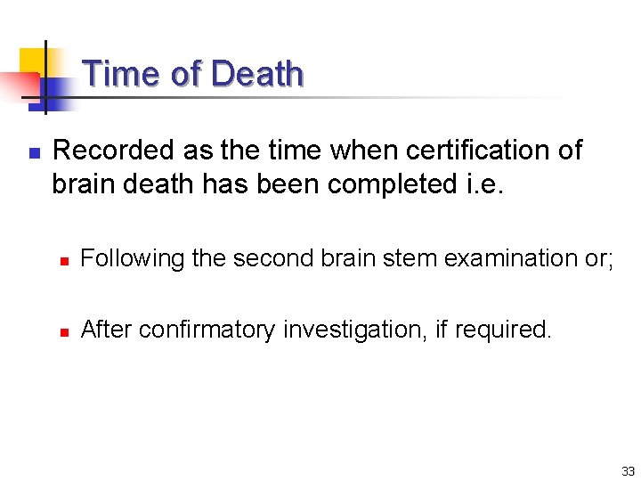Time of Death n Recorded as the time when certification of brain death has