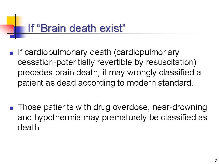 If “Brain death exist” n n If cardiopulmonary death (cardiopulmonary cessation-potentially revertible by resuscitation)