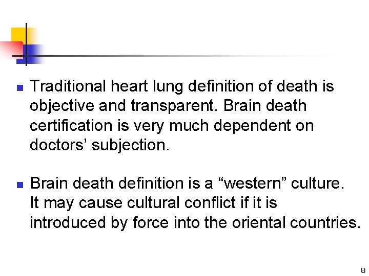 n n Traditional heart lung definition of death is objective and transparent. Brain death
