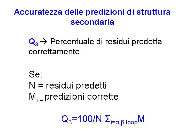 Accuratezza delle predizioni di struttura secondaria Q 3 Percentuale di residui predetta correttamente Se: