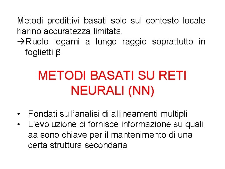 Metodi predittivi basati solo sul contesto locale hanno accuratezza limitata. Ruolo legami a lungo