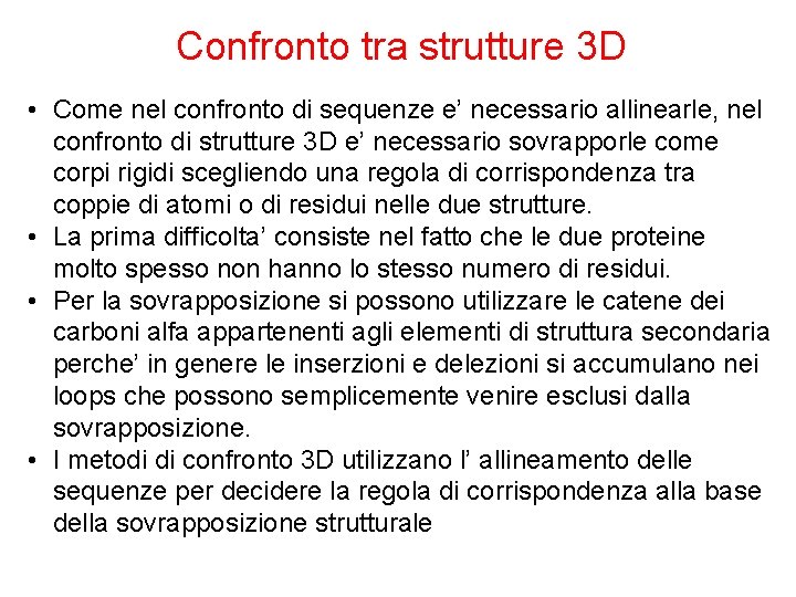 Confronto tra strutture 3 D • Come nel confronto di sequenze e’ necessario allinearle,