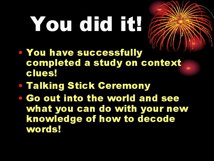 You did it! • You have successfully completed a study on context clues! •