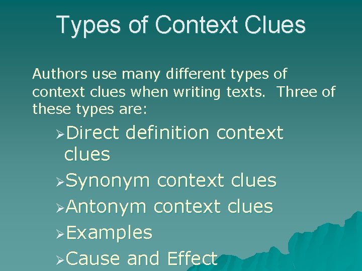 Types of Context Clues Authors use many different types of context clues when writing