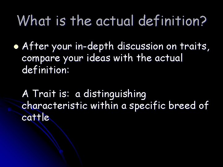 What is the actual definition? l After your in-depth discussion on traits, compare your