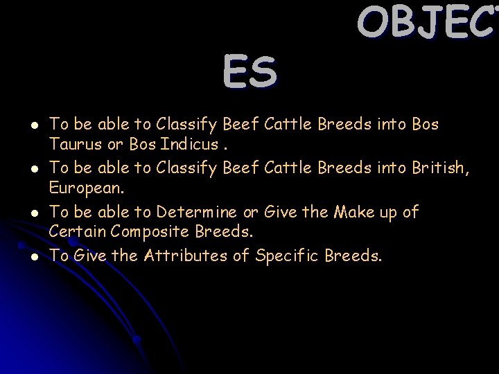 ES l l OBJECT To be able to Classify Beef Cattle Breeds into Bos ES l l OBJECT To be able to Classify Beef Cattle Breeds into Bos