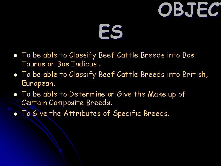 ES l l OBJECT To be able to Classify Beef Cattle Breeds into Bos