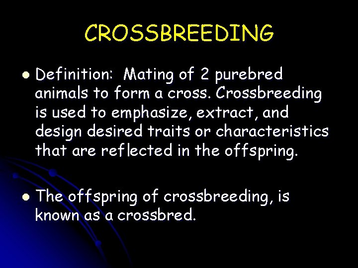 CROSSBREEDING l l Definition: Mating of 2 purebred animals to form a cross. Crossbreeding