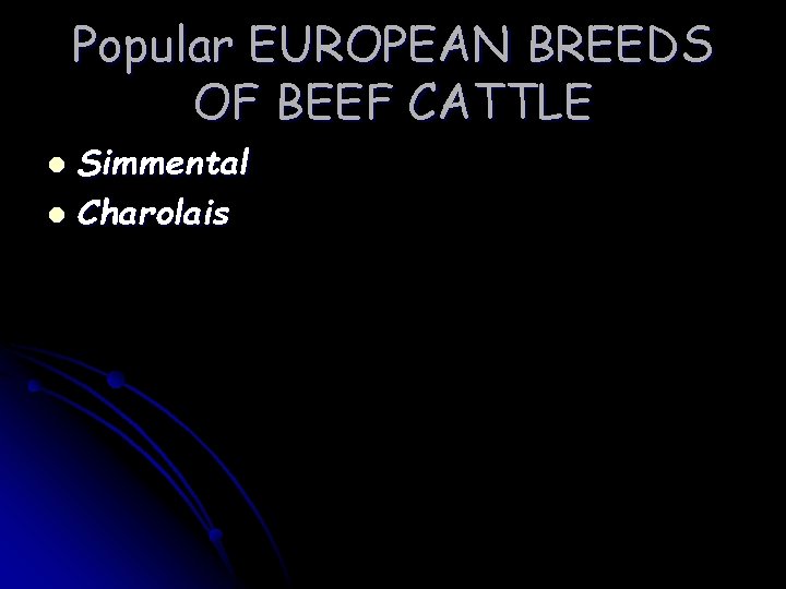 Popular EUROPEAN BREEDS OF BEEF CATTLE Simmental l Charolais l 
