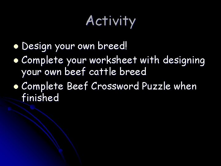 Activity Design your own breed! l Complete your worksheet with designing your own beef