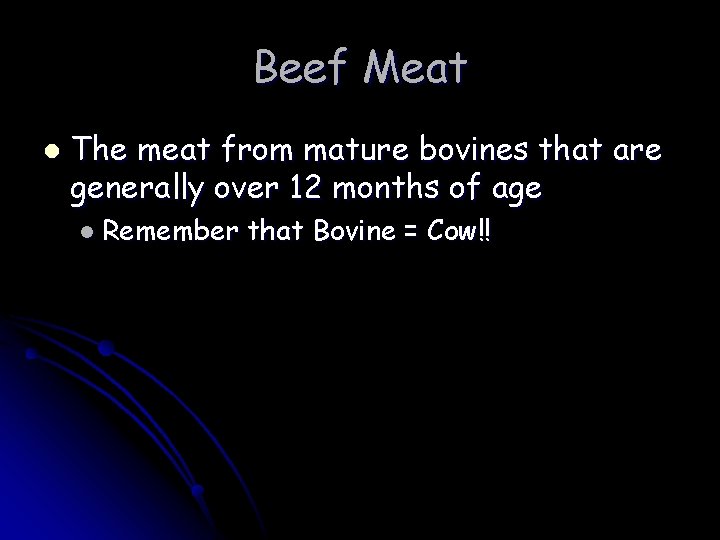 Beef Meat l The meat from mature bovines that are generally over 12 months Beef Meat l The meat from mature bovines that are generally over 12 months