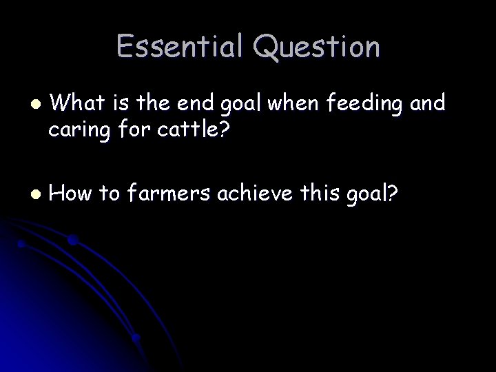 Essential Question l l What is the end goal when feeding and caring for