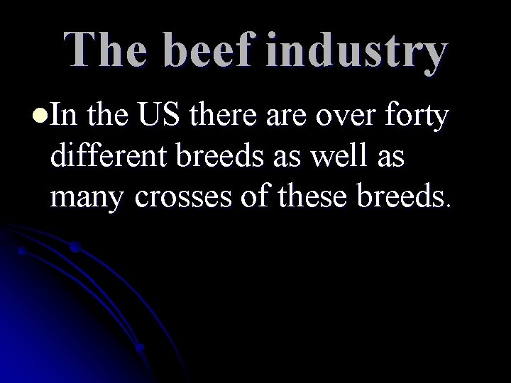 The beef industry l. In the US there are over forty different breeds as The beef industry l. In the US there are over forty different breeds as