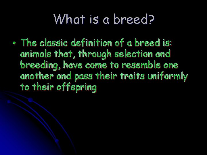 What is a breed? • The classic definition of a breed is: animals that,