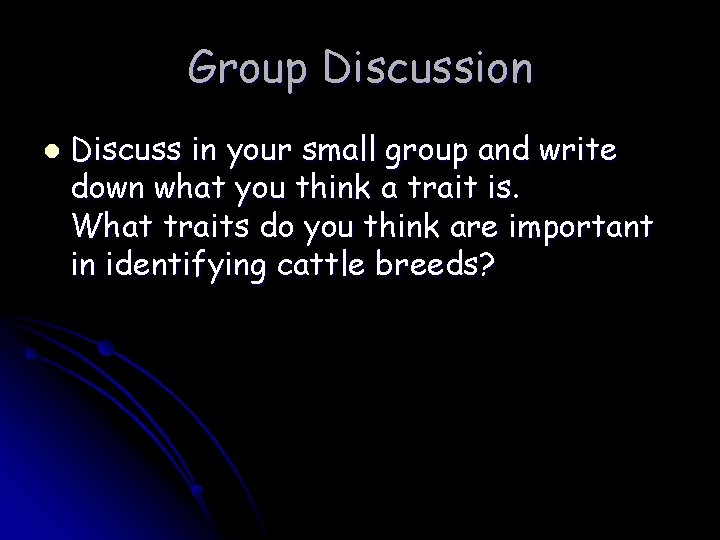 Group Discussion l Discuss in your small group and write down what you think