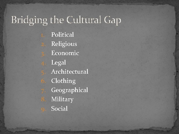 Bridging the Cultural Gap 1. 2. 3. 4. 5. 6. 7. 8. 9. Political