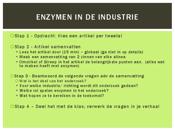 ENZYMEN IN DE INDUSTRIE Stap 1 - Opdracht: Kies een artikel per tweetal Stap