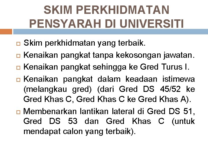 SKIM PERKHIDMATAN PENSYARAH DI UNIVERSITI Skim perkhidmatan yang terbaik. Kenaikan pangkat tanpa kekosongan jawatan.