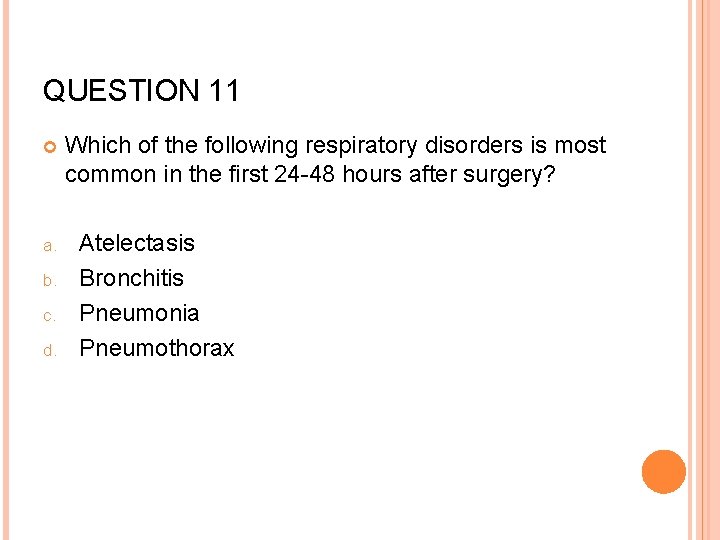 QUESTION 11 a. b. c. d. Which of the following respiratory disorders is most