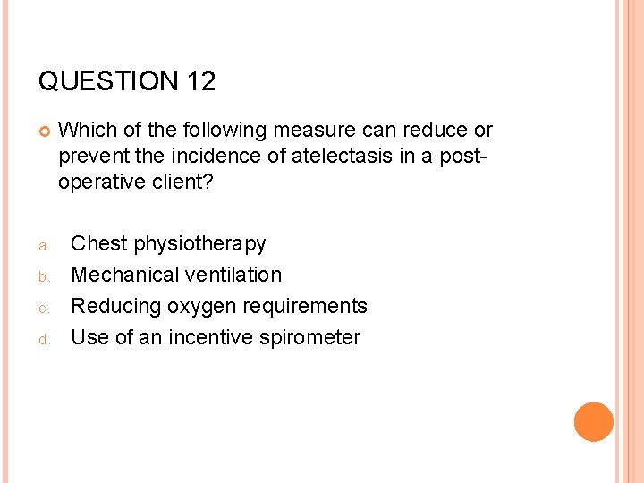 QUESTION 12 a. b. c. d. Which of the following measure can reduce or