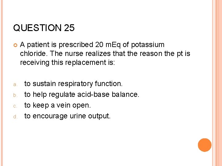 QUESTION 25 a. b. c. d. A patient is prescribed 20 m. Eq of