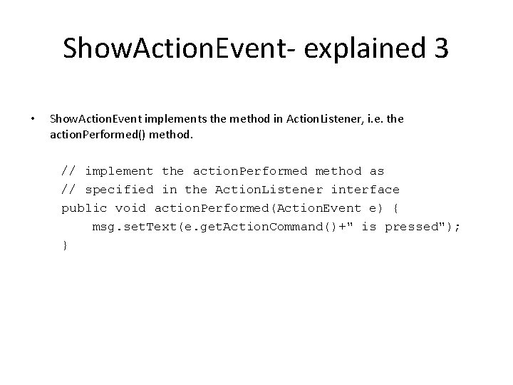 Show. Action. Event- explained 3 • Show. Action. Event implements the method in Action.