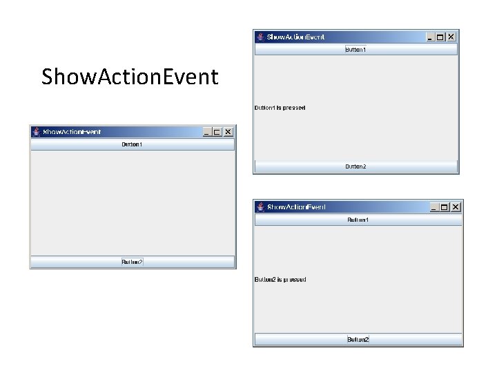Show. Action. Event Show. Action. Event