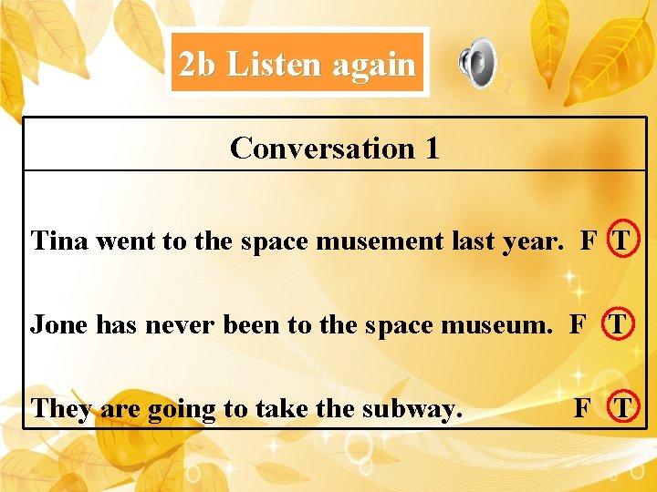 2 b Listen again Conversation 1 Tina went to the space musement last year.