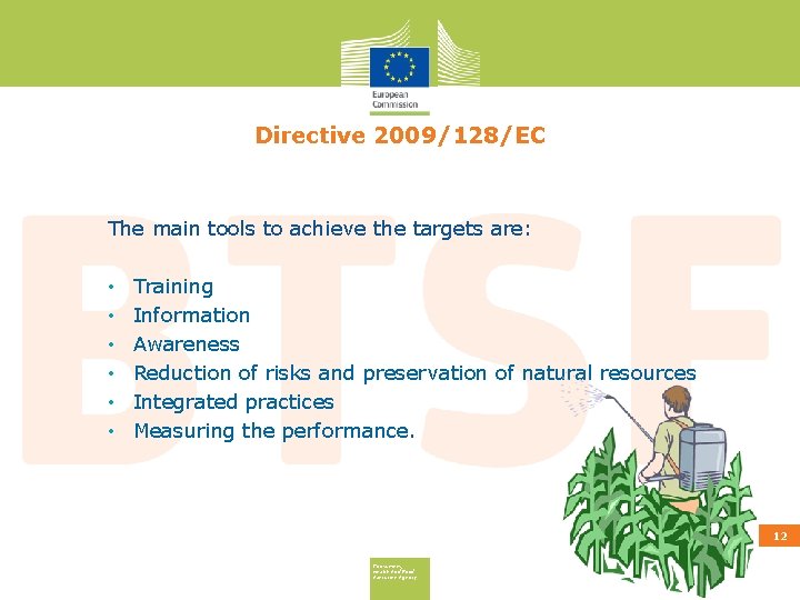 Directive 2009/128/EC The main tools to achieve the targets are: • Training • Information