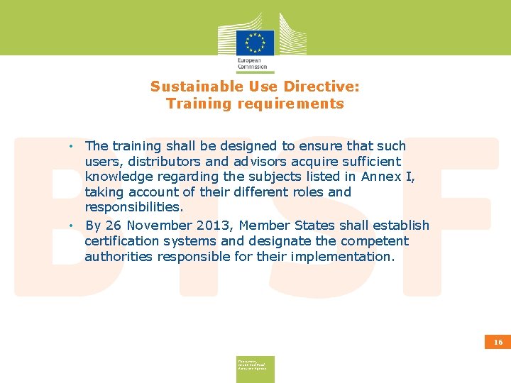 Sustainable Use Directive: Training requirements • The training shall be designed to ensure that