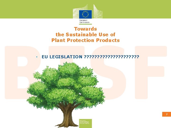 Towards the Sustainable Use of Plant Protection Products • EU LEGISLATION ? ? ?